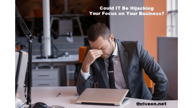 3 Ways That IT Support Problems Hijack Your Focus on Your Business