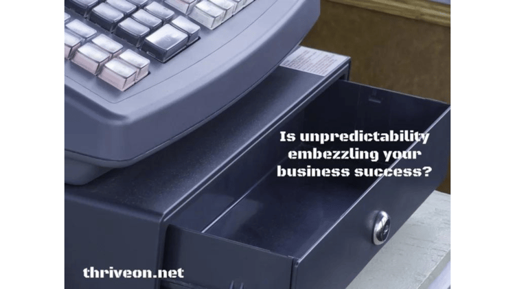 How Unpredictability Embezzles Your Business Success